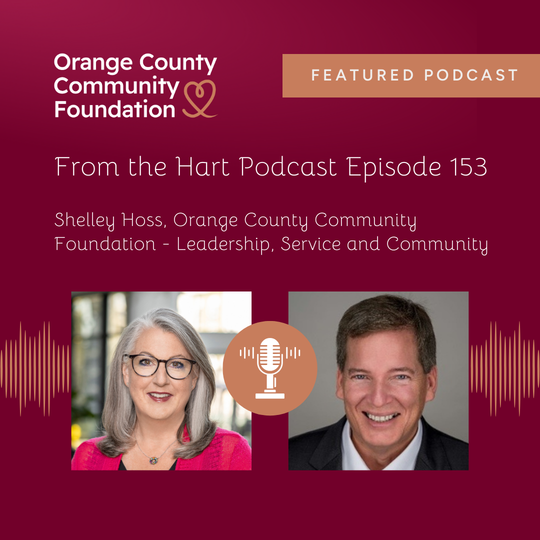 From The Hart: Shelley Hoss, Orange County Community Foundation – Leadership, Service, and Community