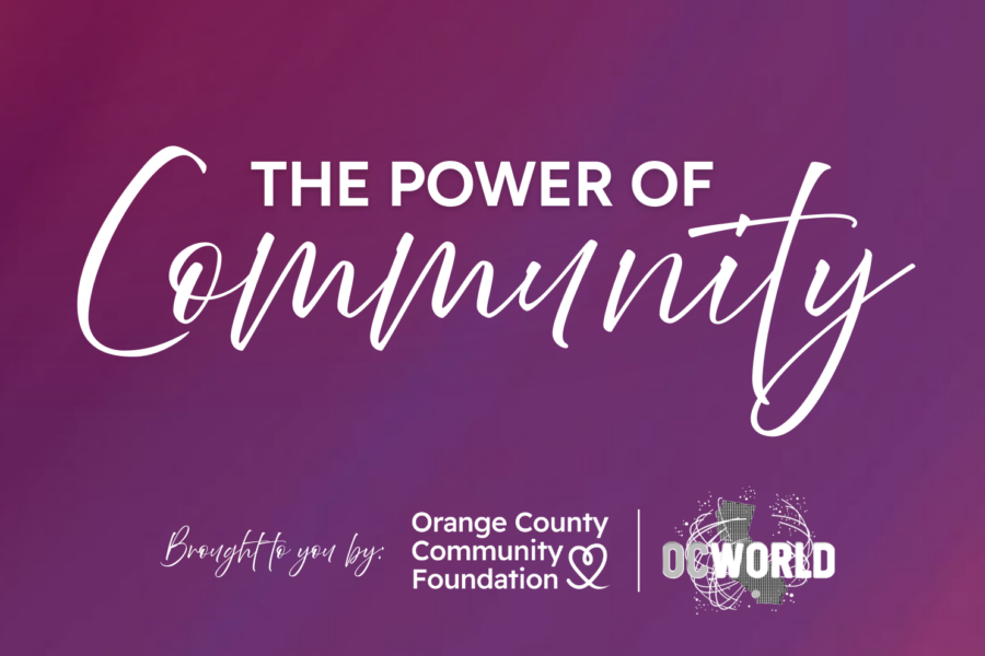 The Power of Community, Brought to you by: Logos: Orange County Community Foundation and OC World